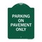 Signmission Designer Series Sign-Park on Pavement Only, Green & White Aluminum Sign, 18" x 24", GW-1824-23480 A-DES-GW-1824-23480 - alternate 1